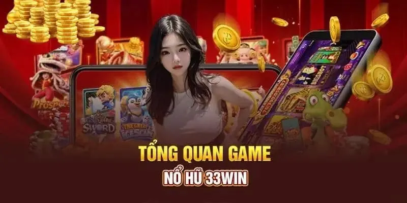 Nổ hũ 33win nổ hũ đổi thưởng slot tặng tiền
